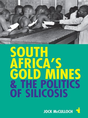cover image of South Africa's Gold Mines and the Politics of Silicosis